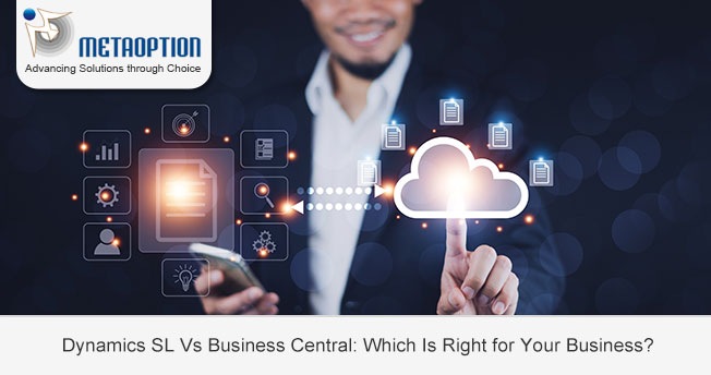 Dynamics SL Vs Business Central: Which Is Right for Your Business?