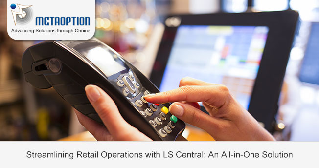 Streamlining Retail Operations with LS Central: An All-in-One Solution