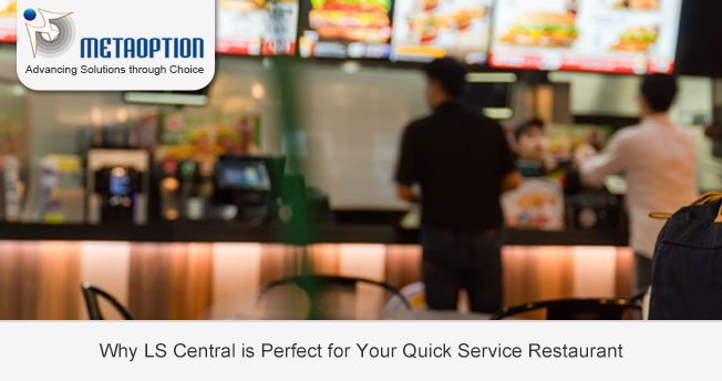 Why LS Central is Perfect for Your Quick Service Restaurant