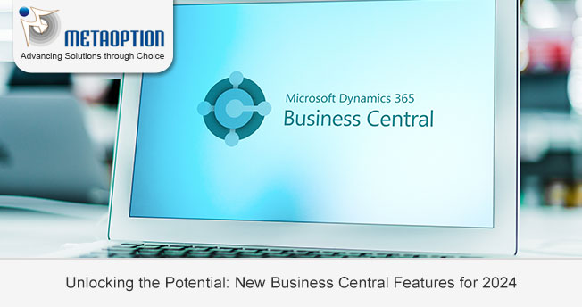 Unlocking the Potential: New Business Central Features for 2024