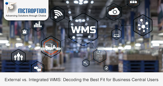 External vs. Integrated WMS: Decoding the Best Fit for Business Central Users