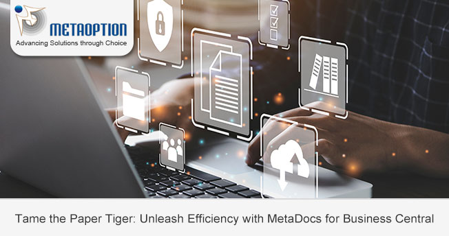 Tame the Paper Tiger: Unleash Efficiency with MetaDocs for Business Central