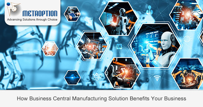 How Business Central Manufacturing Solution Benefits Your Business