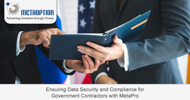 Ensuring Data Security and Compliance for Government Contractors with MetaPro