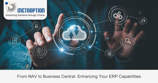 From NAV to Business Central: Enhancing Your ERP Capabilities