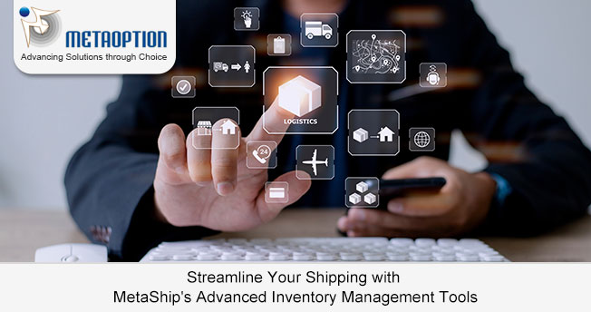 Streamline Your Shipping with Advanced Inventory Management Tools